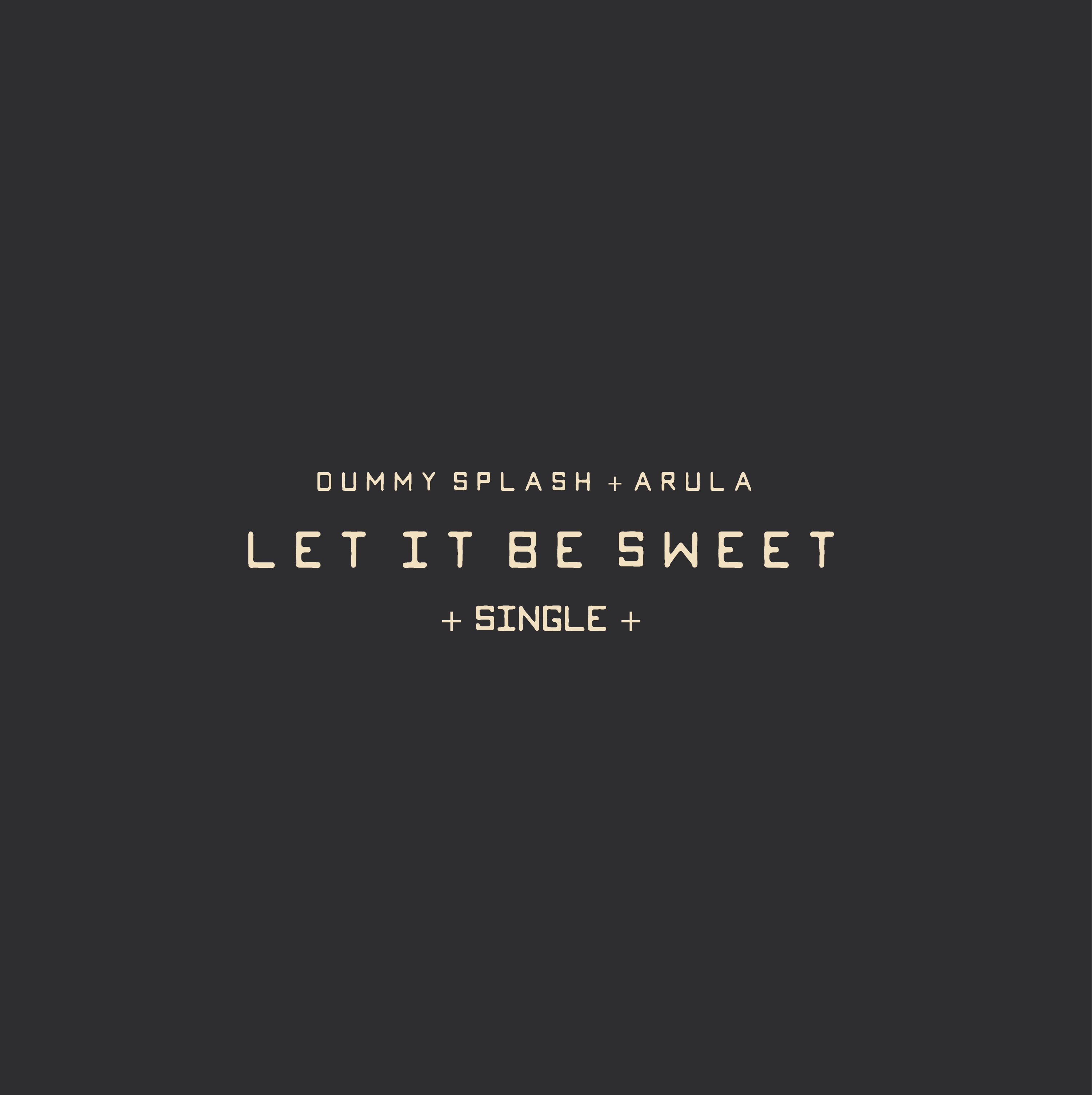 Dummy Splash & Arula - Let It Be Sweet