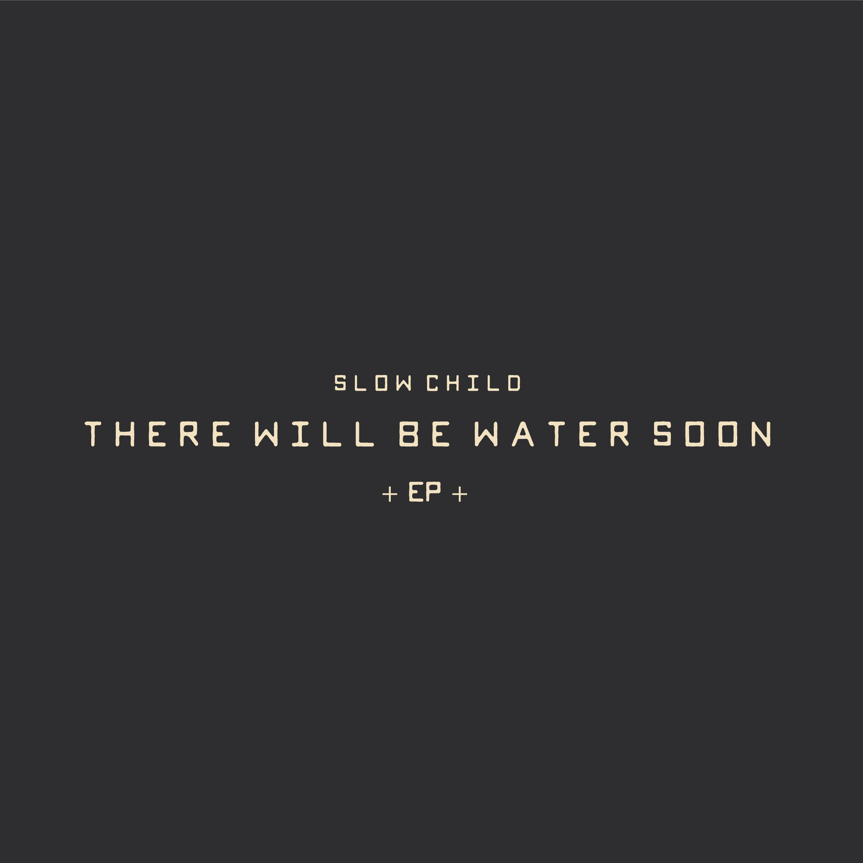 slow child - There will be water soon